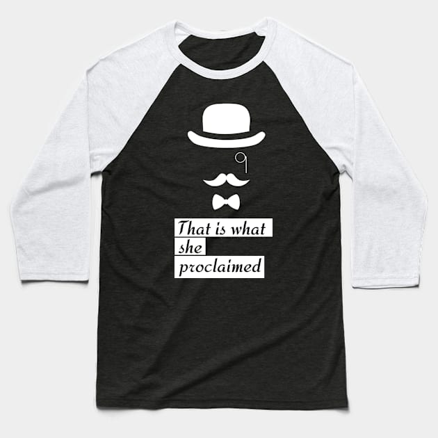 That is what she proclaimed Baseball T-Shirt by Trashy_design